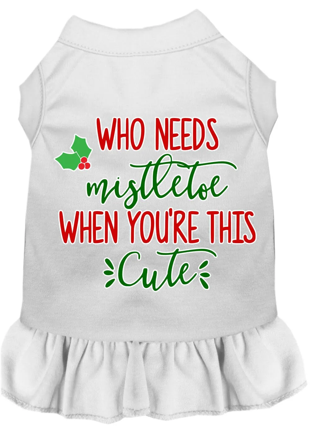 Christmas Pet Dog & Cat Dress Screen Printed, "Who Needs Mistletoe"